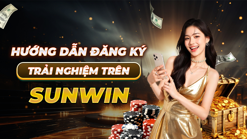 Hướng dẫn đăng ký - Trải nghiệm trên sunwin