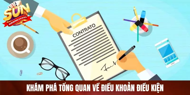 Khám phá tổng quan về điều khoản điều kiện