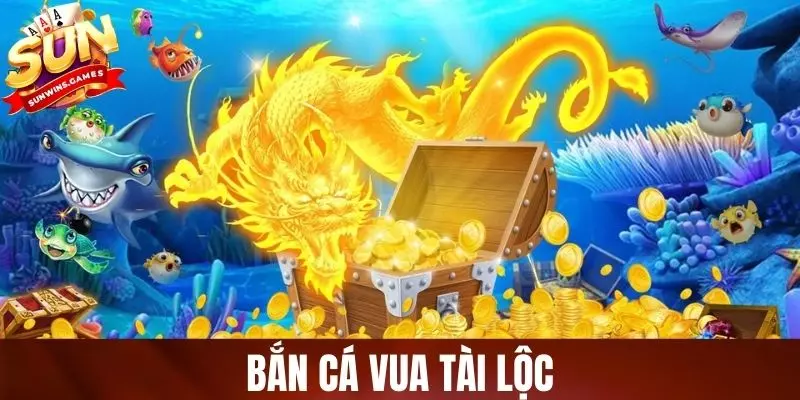 Bắn Cá Vua Tài Lộc - Bí Quyết Chinh Phục Đại Dương Vàng