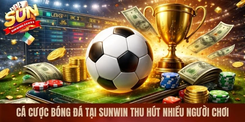 Cá cược bóng đá tại SUNWIN thu hút nhiều người chơi