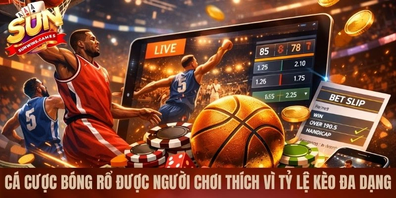 Cá cược bóng rổ được người chơi thích vì tỷ lệ kèo đa dạng