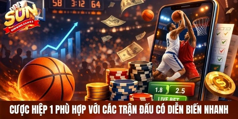 Cược hiệp 1 phù hợp với các trận đấu có diễn biến nhanh