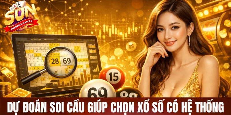 Dự đoán soi cầu giúp chọn xổ số có hệ thống
