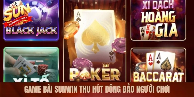 Game bài SUNWIN thu hút đông đảo người chơi