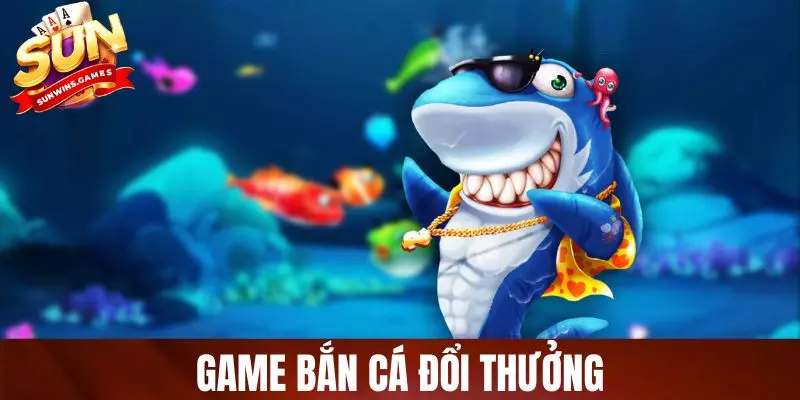 Game Bắn Cá Đổi Thưởng - Giải Trí Nhanh, Nhận Thưởng Cực Đã
