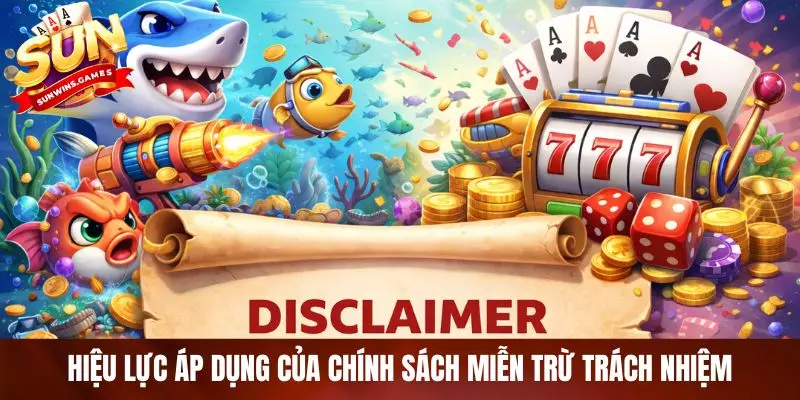 Hiệu lực áp dụng của chính sách miễn trừ trách nhiệm
