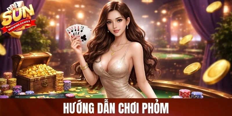 Hướng Dẫn Chơi Phỏm - Bí Quyết Thắng Lớn Từ Cao Thủ