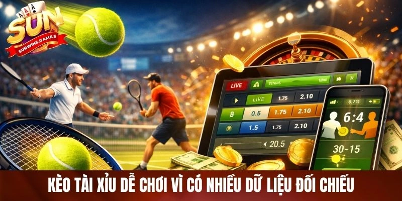 Kèo tài xỉu dễ chơi vì có nhiều dữ liệu đối chiếu