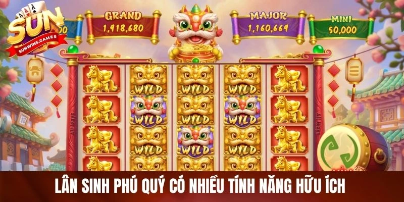 Lân sinh phú quý có nhiều tính năng hữu ích cho người chơi