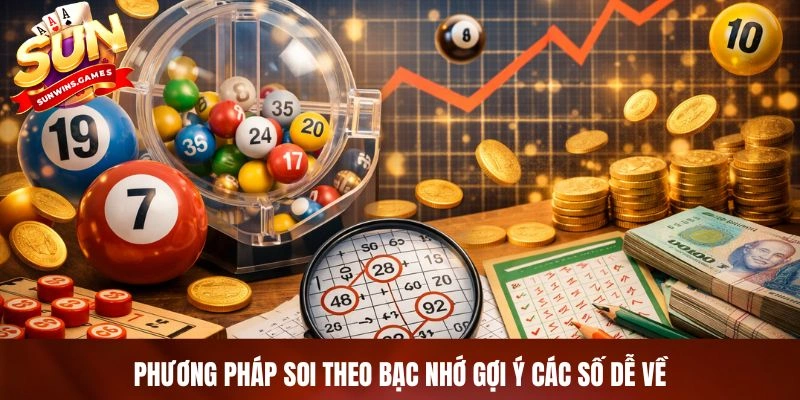 Phương pháp soi theo bạc nhớ gợi ý các số dễ về