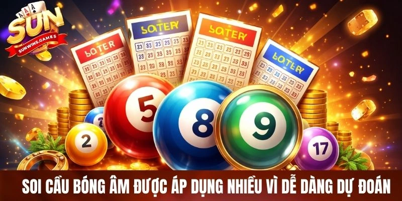 Soi cầu bóng âm được áp dụng nhiều vì dễ dàng dự đoán