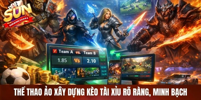 Thể thao ảo xây dựng kèo tài xỉu rõ ràng, minh bạch