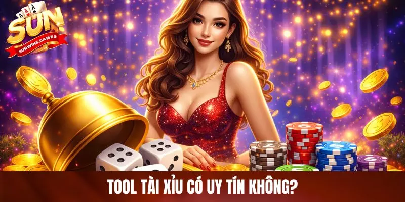 Tool tài xỉu có uy tín không?